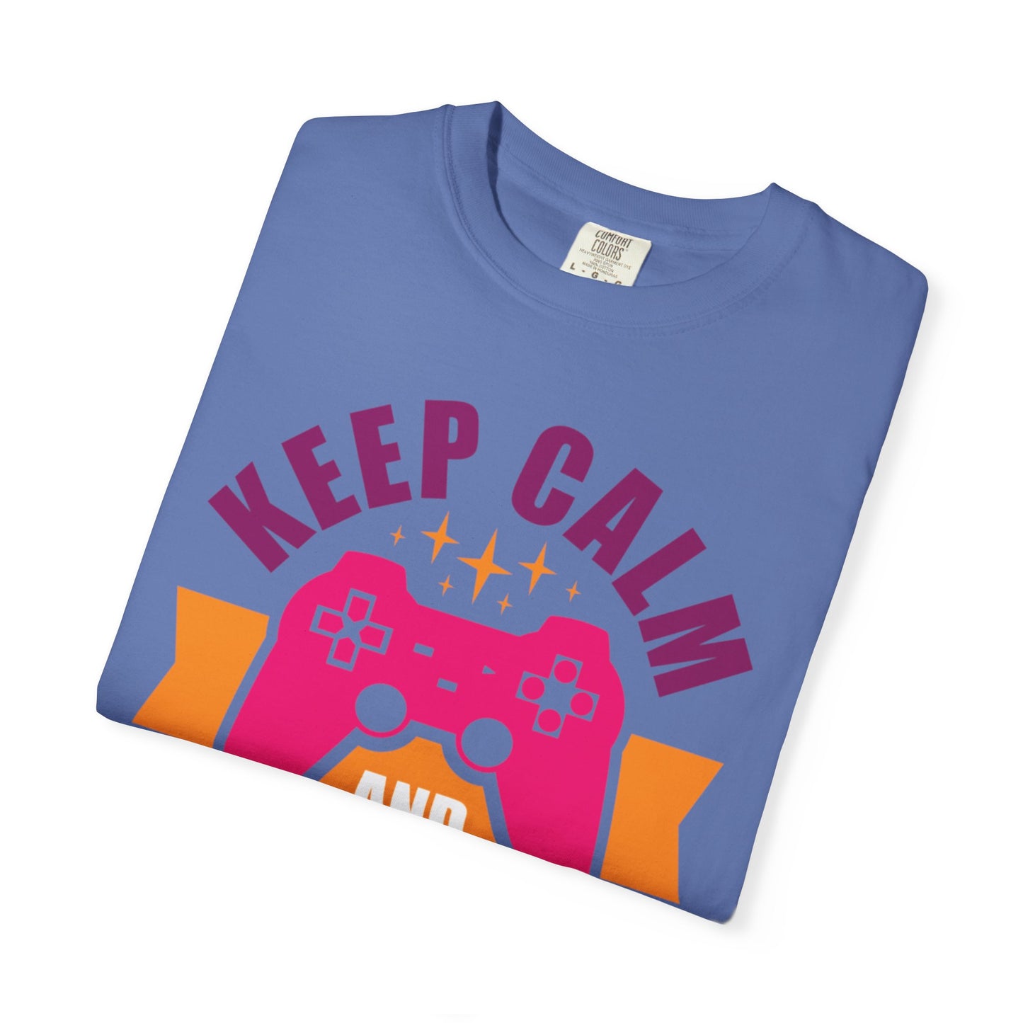 Inspirational Keep Calm And Game On Pro Gamer Skills Gaming Mindset Gaming Community Gaming Console Unisex Heavy Cotton T-Shirt