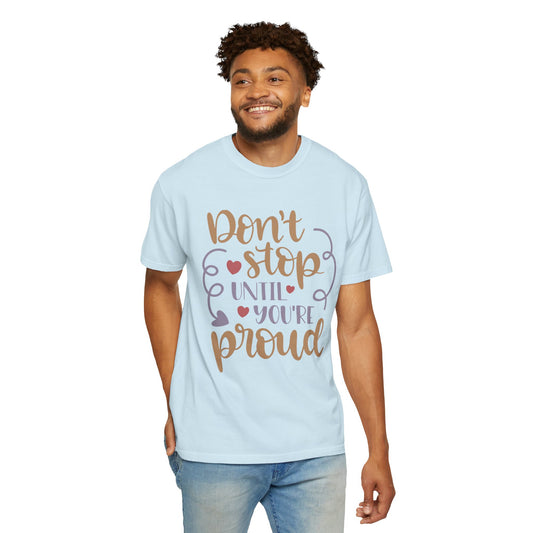 Don’t Stop Until You’re Proud Finding Peace Trendy Tee Overcoming Challenges Stay Positive Trust The Process Unisex Heavy Cotton T-Shirt