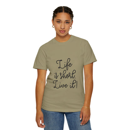 Life Is Short Live It! Adventure Tee Enthusiasm Cherish Moments Positivity Happiness Unisex Heavy Cotton T-Shirt
