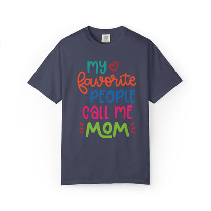 My Favorite People Call Me Mom Home’s Heart Gentle Guidance Tee Sarcastic Smiles Laughter Unisex Heavy Cotton T-Shirt