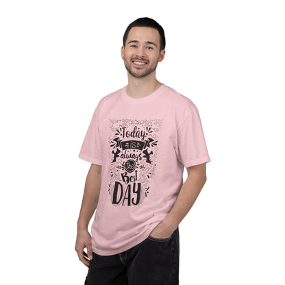 Today Is Always the Best Day Inspirational Tee Positive Mindset Daily Reminder Cheerful Energetic Self Motivation Unisex Heavy Cotton T-Shirt
