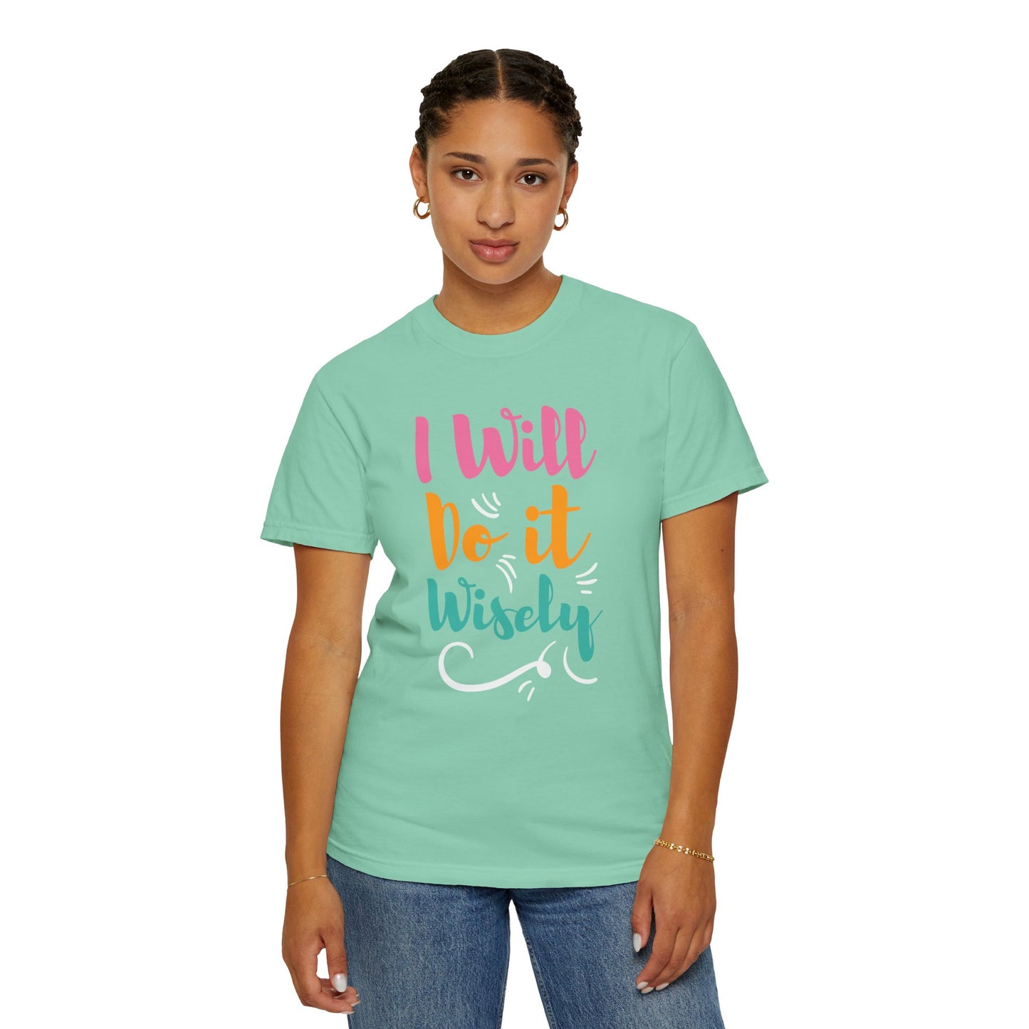 I Will Do Wisely Brave Heartfelt Compliments Thoughtful Gestures Love-Inspired Tee Soul-Soothing Words Unisex Heavy Cotton T-Shirt
