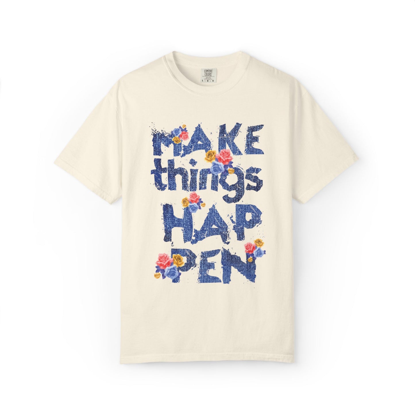 Make Things Happen Positivity Optimism Trendy Tee Mindset Gratitude Empathy Support Courage Unisex Heavy Cotton T-Shirt