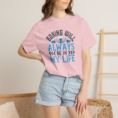 Funny Boxing Will Always Be In My Life Passion Sarcastic Love Boxing Gloves Boxing Legacy Unisex Heavy Cotton T-Shirt