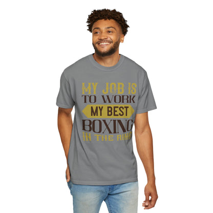 Motivational My Job Is To Work My Best Boxing In The Ring Boxing Enthusiast Boxing Ring Strength Training Unisex Heavy Cotton T-Shirt