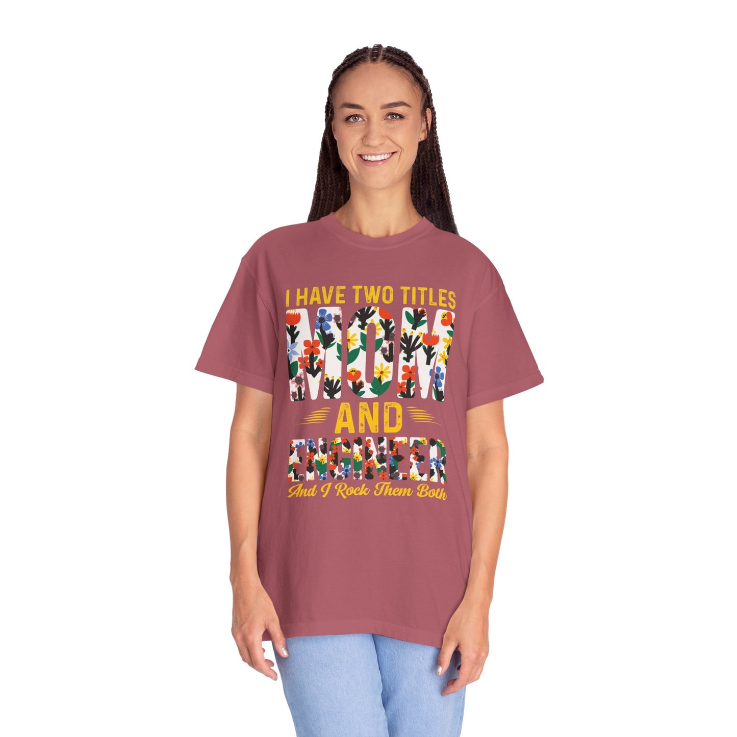 Funny I Have Two Tittles Mom And Engineer Mom And Engineer Engineer Engineer Mama Empowered Mother Engineer STEM Mom Unisex Heavy Cotton T-Shirt