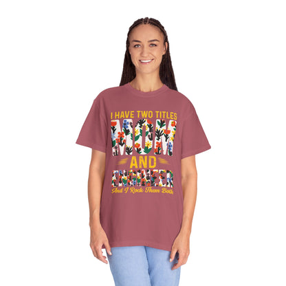 Funny I Have Two Tittles Mom And Engineer Mom And Engineer Engineer Engineer Mama Empowered Mother Engineer STEM Mom Unisex Heavy Cotton T-Shirt