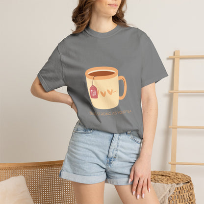 Be as Strong as Your Tea - Unisex Garment-Dyed T-shirt