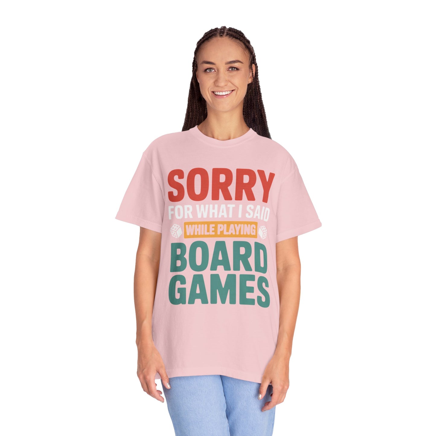 Sorry For What I Said While Playing Board Games- Unisex Garment-Dyed T-shirt