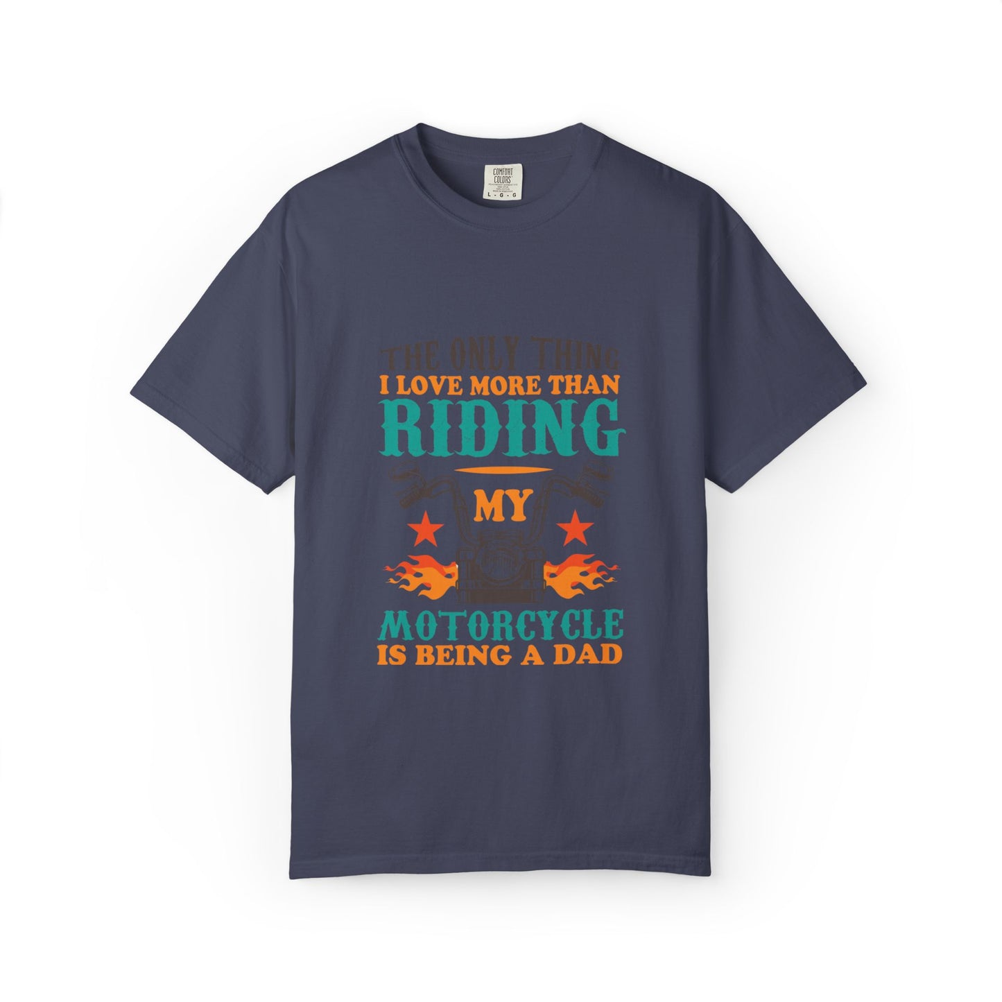 Loveable The Only Thing I Love More Than Riding My Motorcycle Fatherhood Journey Motorcycle Passion Family First Unisex Heavy Cotton T-Shirt