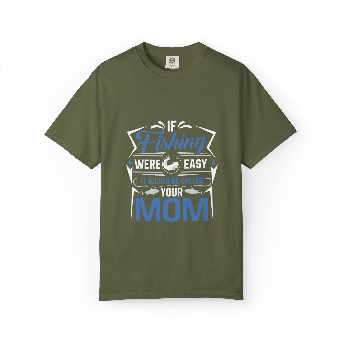 Fishing Were Easy It Would Be Called Mom Fish Gear Sarcastic Tee Lovers Unisex Heavy Cotton T-Shirt