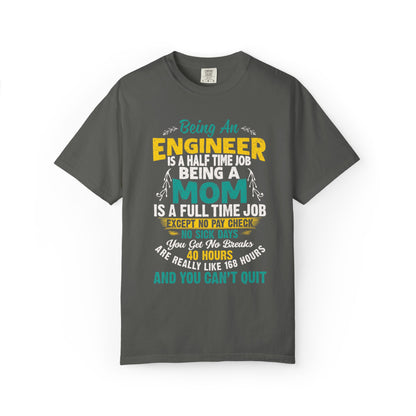 Sarcastic Being An Engineer Is A Half Time Job  Motherhood Unconditional Love Responsibility Multitasking Unisex Heavy Cotton T-Shirt