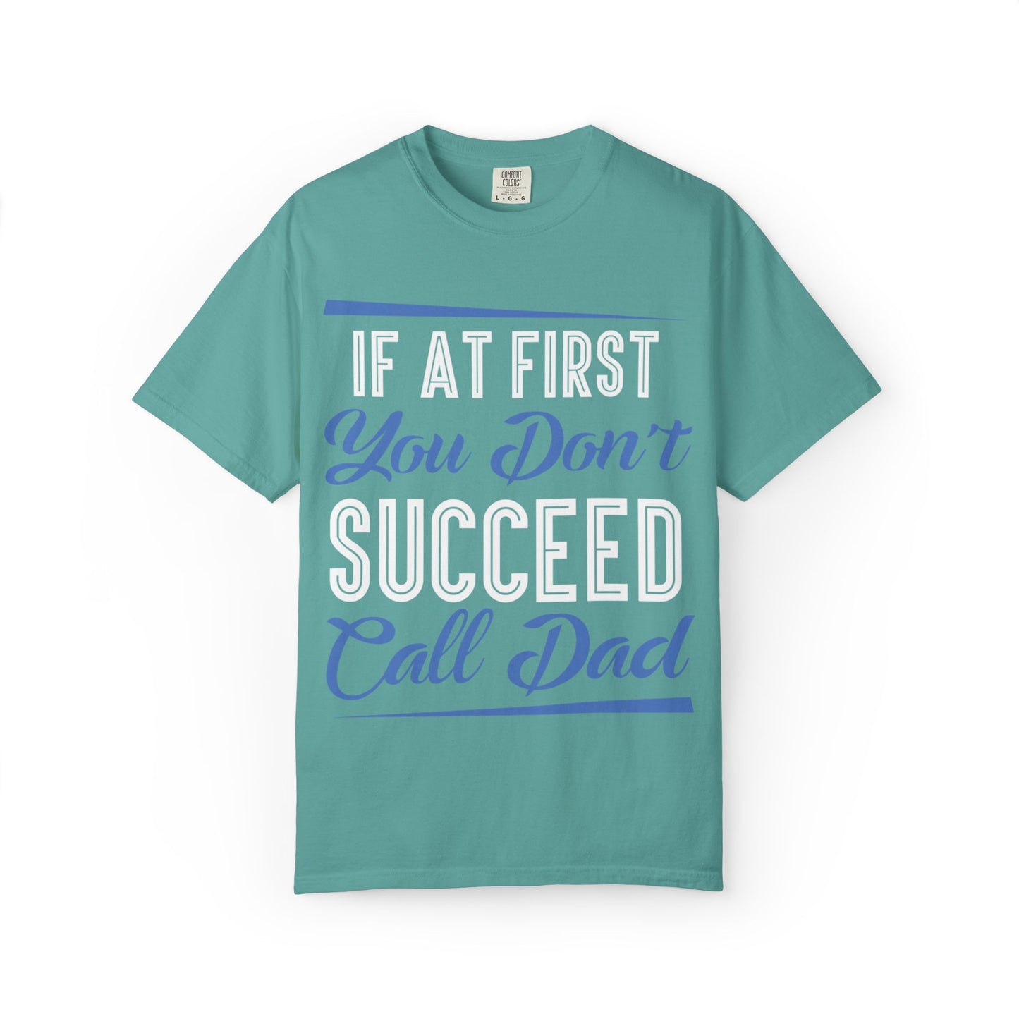If At First You Don’t Succeed Call Dad Family Moments Fatherly Care Family Values Passion Graphic Print Style Tee Gift For Friends Family Fathers Day Birthday Celebrations Special Events Casual Wear