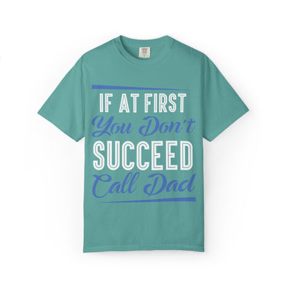 If At First You Don’t Succeed Call Dad Family Moments Fatherly Care Family Values Passion Graphic Print Style Tee Gift For Friends Family Fathers Day Birthday Celebrations Special Events Casual Wear