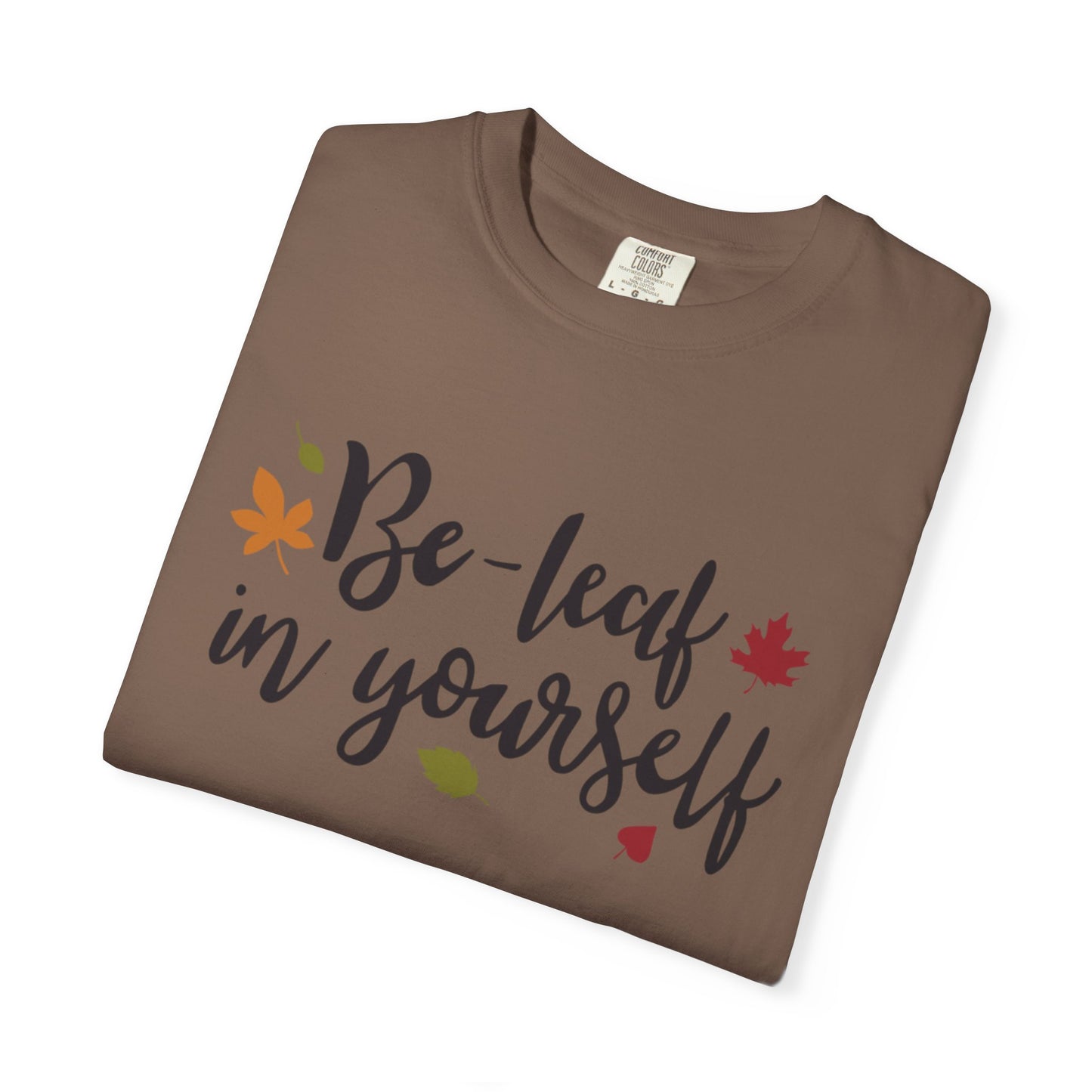 Be Leaf In Yourself Embracing Challenges Tee Unbreakable Will Relentless Spirit Unyielding Determination Unisex Heavy Cotton T-Shirt