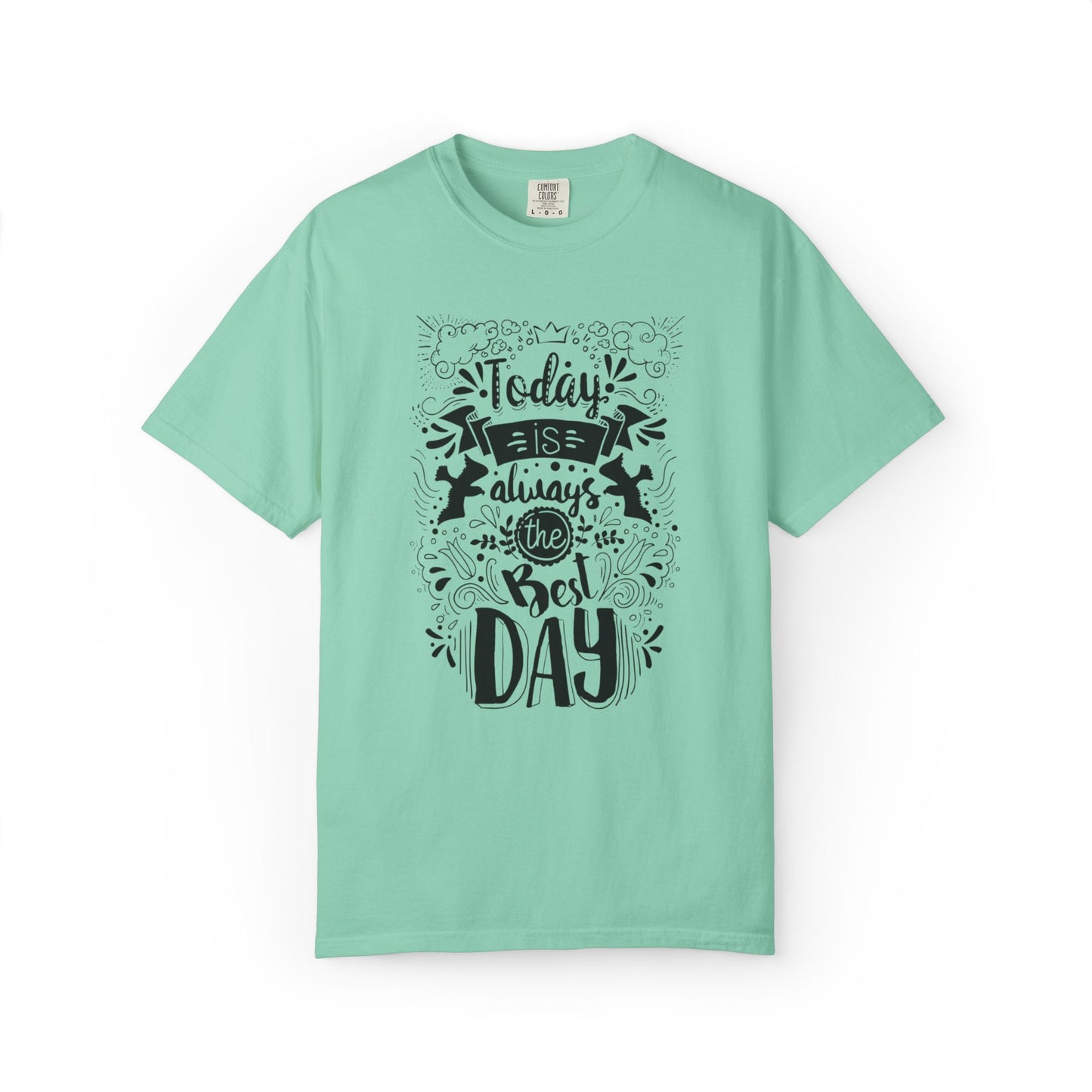 Today Is Always the Best Day Inspirational Tee Positive Mindset Daily Reminder Cheerful Energetic Self Motivation Unisex Heavy Cotton T-Shirt