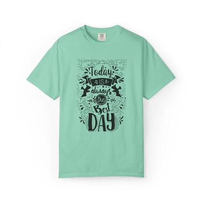 Today Is Always the Best Day Inspirational Tee Positive Mindset Daily Reminder Cheerful Energetic Self Motivation Unisex Heavy Cotton T-Shirt