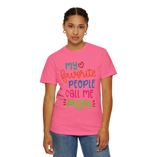 My Favorite People Call Me Mom Home’s Heart Gentle Guidance Tee Sarcastic Smiles Laughter Unisex Heavy Cotton T-Shirt