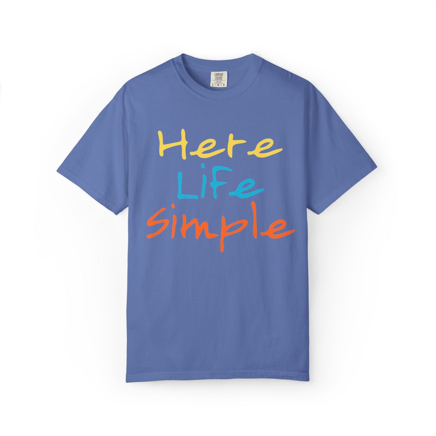 Here Life Simple - Unisex Garment-Dyed T-shirt