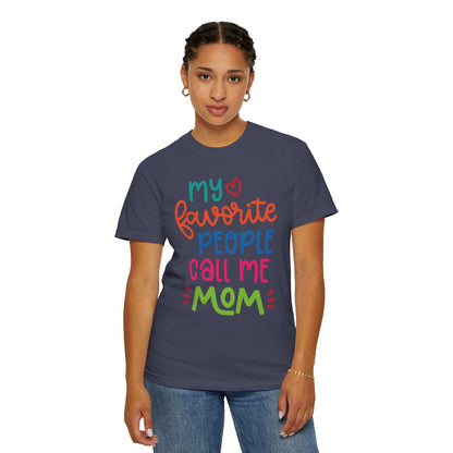 My Favorite People Call Me Mom Home’s Heart Gentle Guidance Tee Sarcastic Smiles Laughter Unisex Heavy Cotton T-Shirt