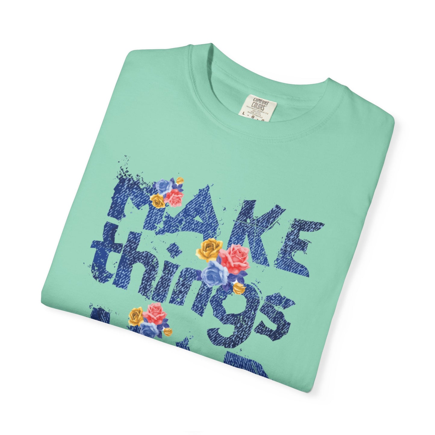 Make Things Happen Positivity Optimism Trendy Tee Mindset Gratitude Empathy Support Courage Unisex Heavy Cotton T-Shirt