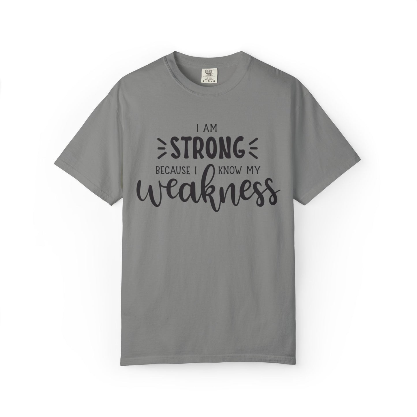 I Am Strong Because I Know My Weakness Worthy Selective Success Tee Battle For Life Championing Challenges Belief Unisex Heavy Cotton T-Shirt