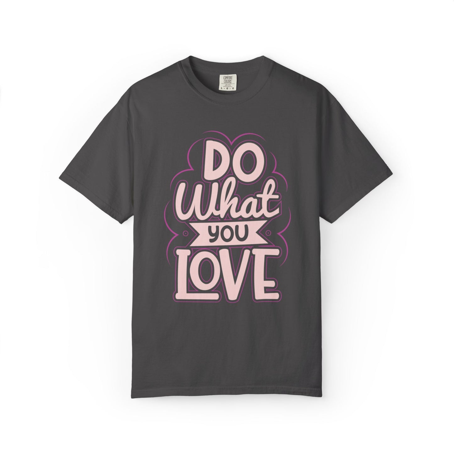 Do What You Love Motivational Tee Passion Personal Growth Interest Hobby Unisex Heavy Cotton T-Shirt