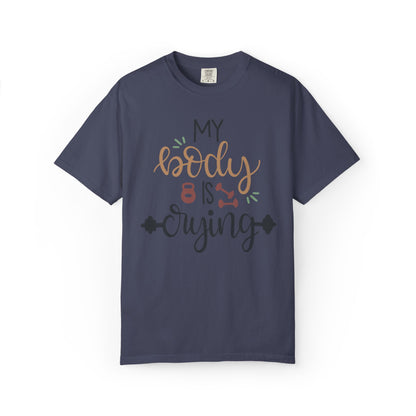 My Body Is Crying Fitness goals Exercise Gym Lovers Tee Bodybuilding Weight Lifting Unisex Heavy Cotton T-Shirt