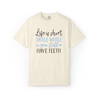 Life Is Short Smile While You Still Have Teeth Kindness Heartfelt Compliments Tee Thoughtful Gestures Love-Inspiration Unisex Heavy Cotton T-Shirt