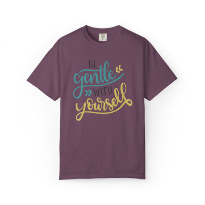 Be Gentle With Yourself Self-Love Motivation Tee Acceptance Personal Development Empowerment Unisex Heavy Cotton T-Shirt