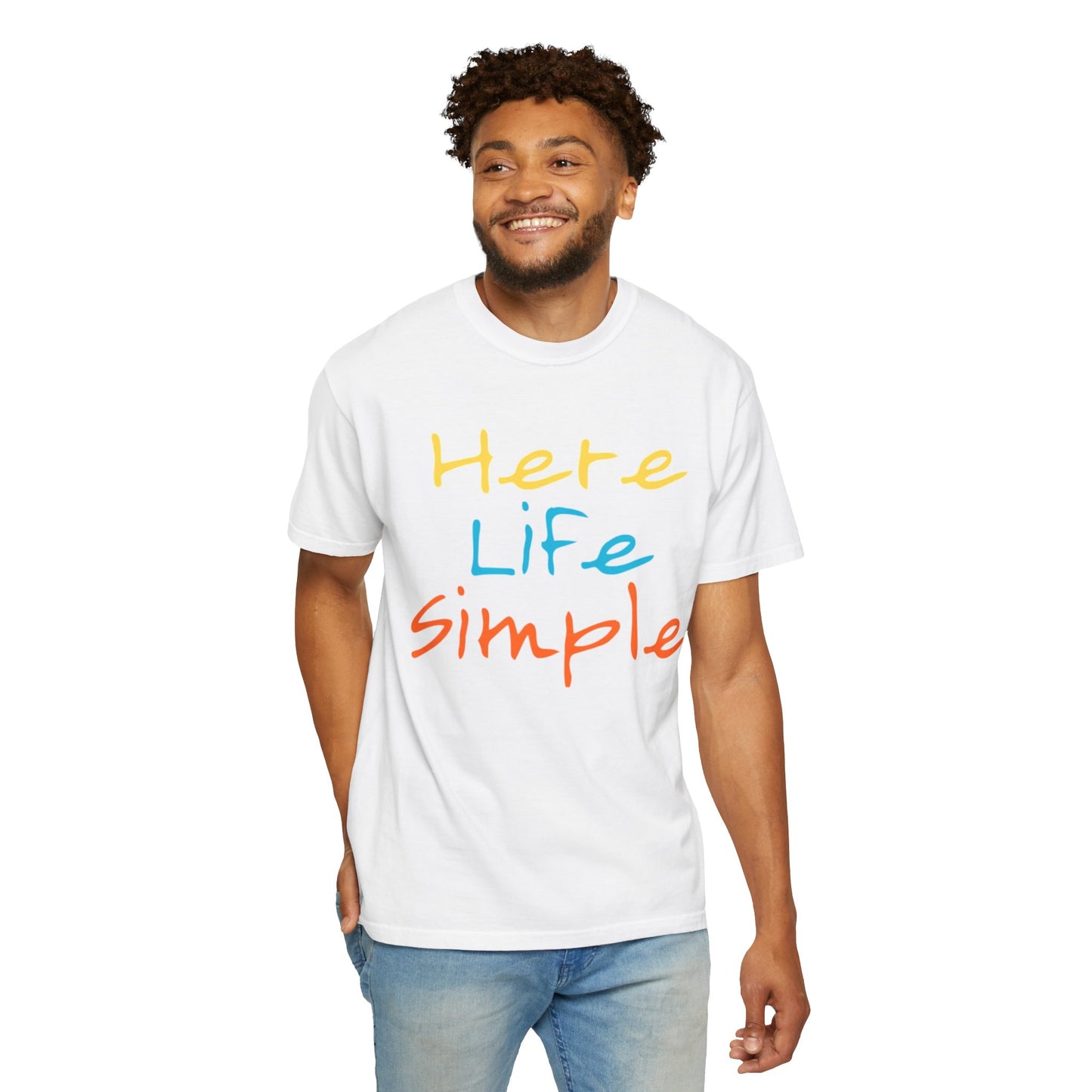 Here Life Simple - Unisex Garment-Dyed T-shirt
