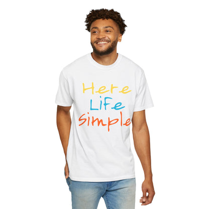 Here Life Simple - Unisex Garment-Dyed T-shirt