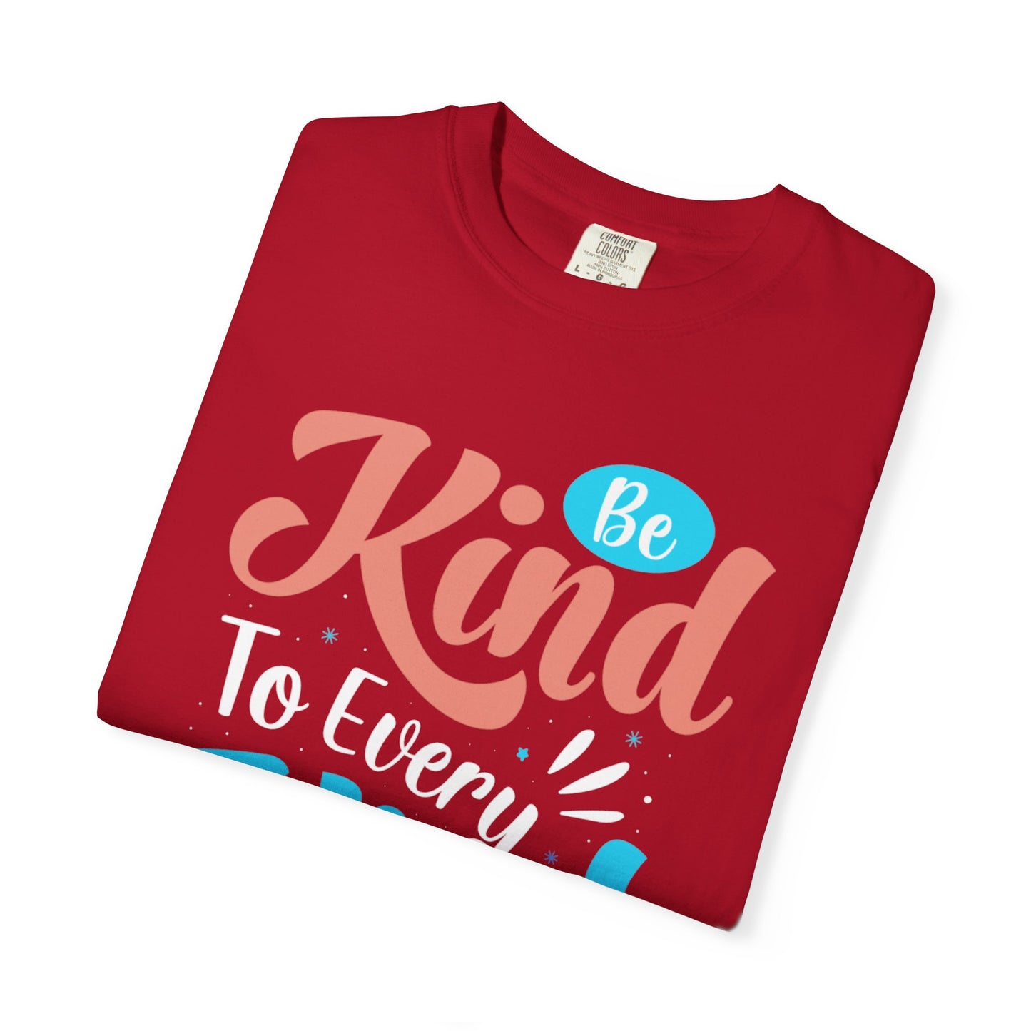 Motivational Be Kind To Every Kind Positive Affirmation Tee Heartfelt Advice Inspirational Words Unisex Heavy Cotton T-Shirt