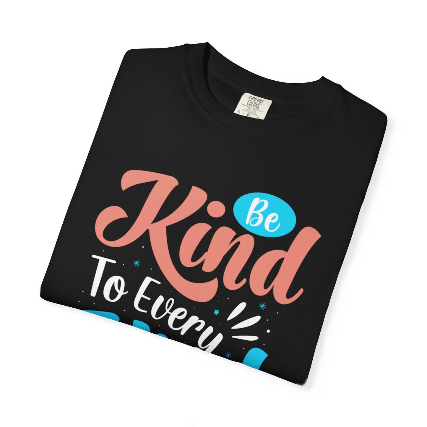 Motivational Be Kind To Every Kind Positive Affirmation Tee Heartfelt Advice Inspirational Words Unisex Heavy Cotton T-Shirt