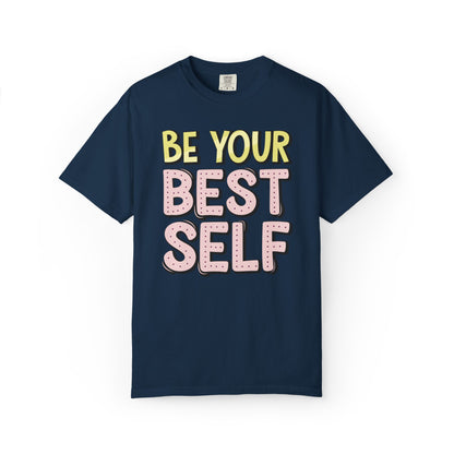 Be Your Best Self Trendy Tee Motivational Self-Care Positive Attitude Confidence Booster Encouraging Unisex Heavy Cotton T-Shirt