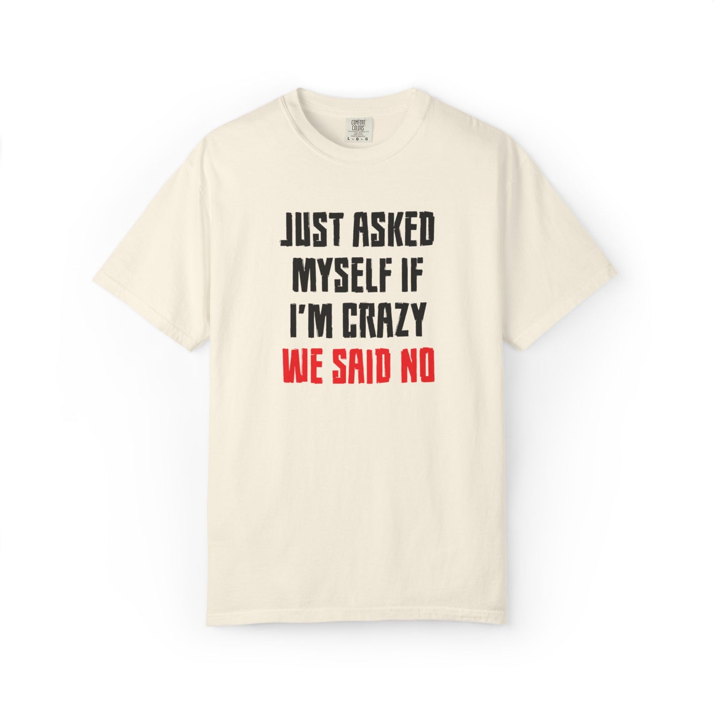 Just Asked Myself If I’M Crazy We Said No Funny Tee Self-Doubt Humourous Mental Stability Sarcastic Unisex Heavy Cotton T-Shirt