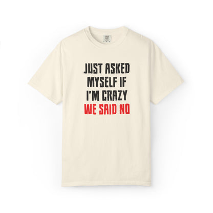 Just Asked Myself If I’M Crazy We Said No Funny Tee Self-Doubt Humourous Mental Stability Sarcastic Unisex Heavy Cotton T-Shirt