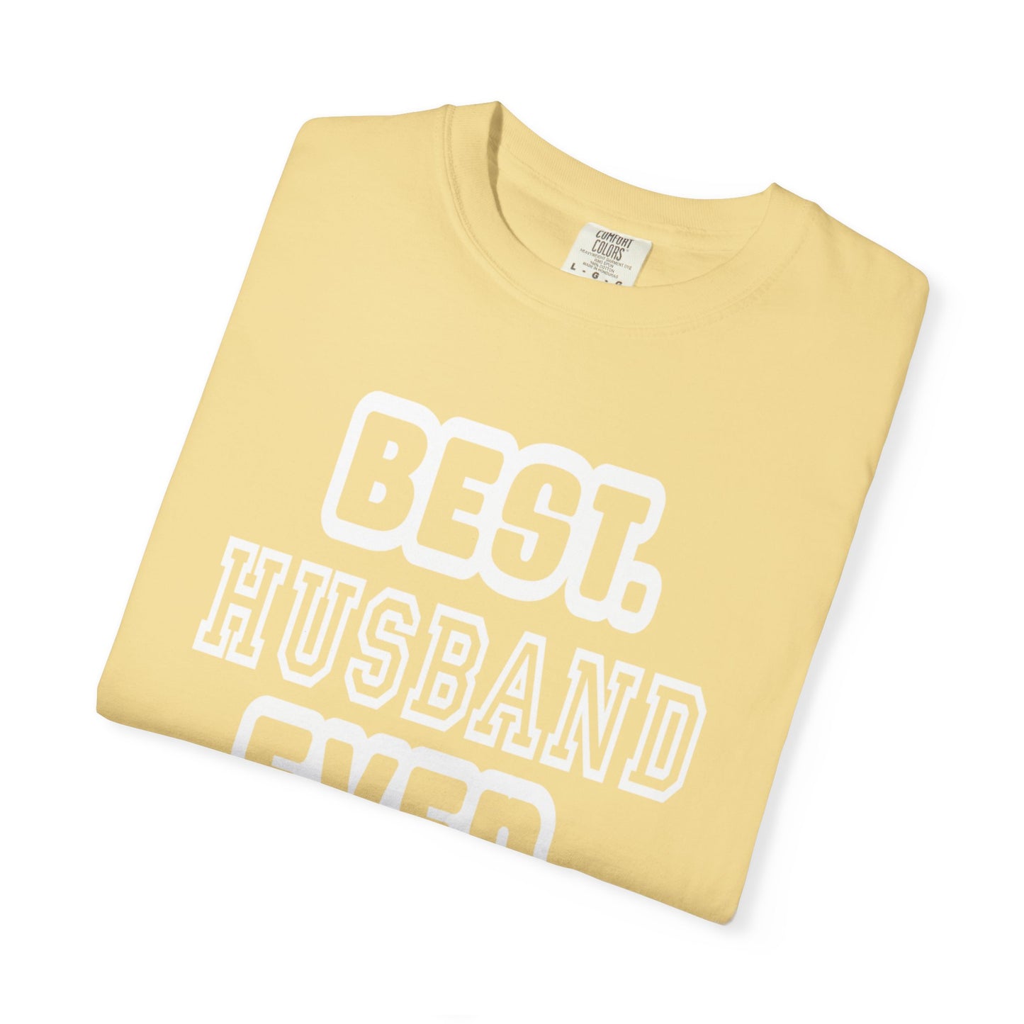Best Husband Ever Appreciative Tee Protective Adoring Kindhearted Unisex Heavy Cotton T-Shirt