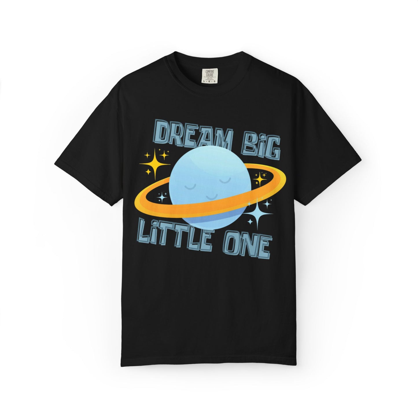 Dream Big Little One - Unisex Garment-Dyed T-shirt