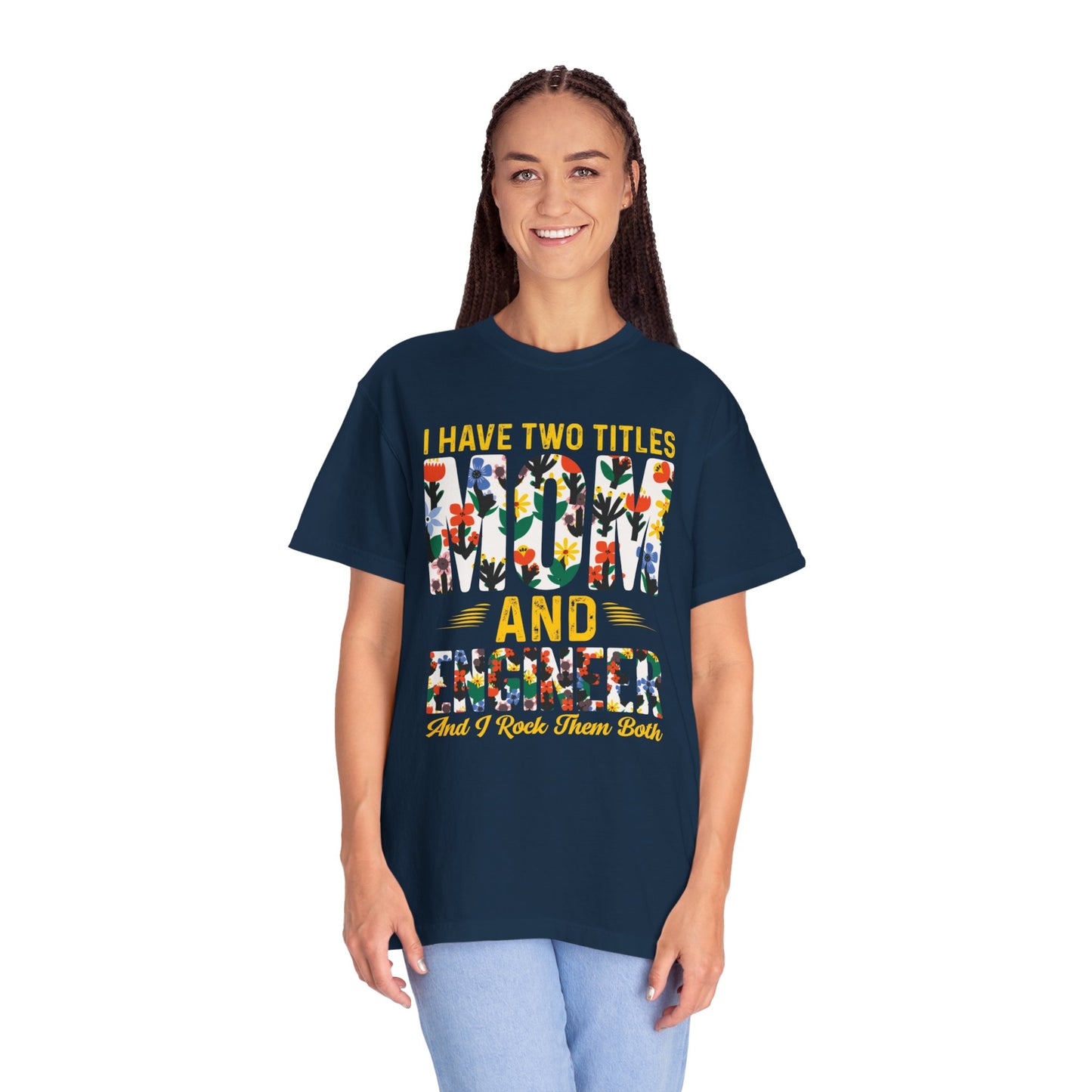 Funny I Have Two Tittles Mom And Engineer Mom And Engineer Engineer Engineer Mama Empowered Mother Engineer STEM Mom Unisex Heavy Cotton T-Shirt