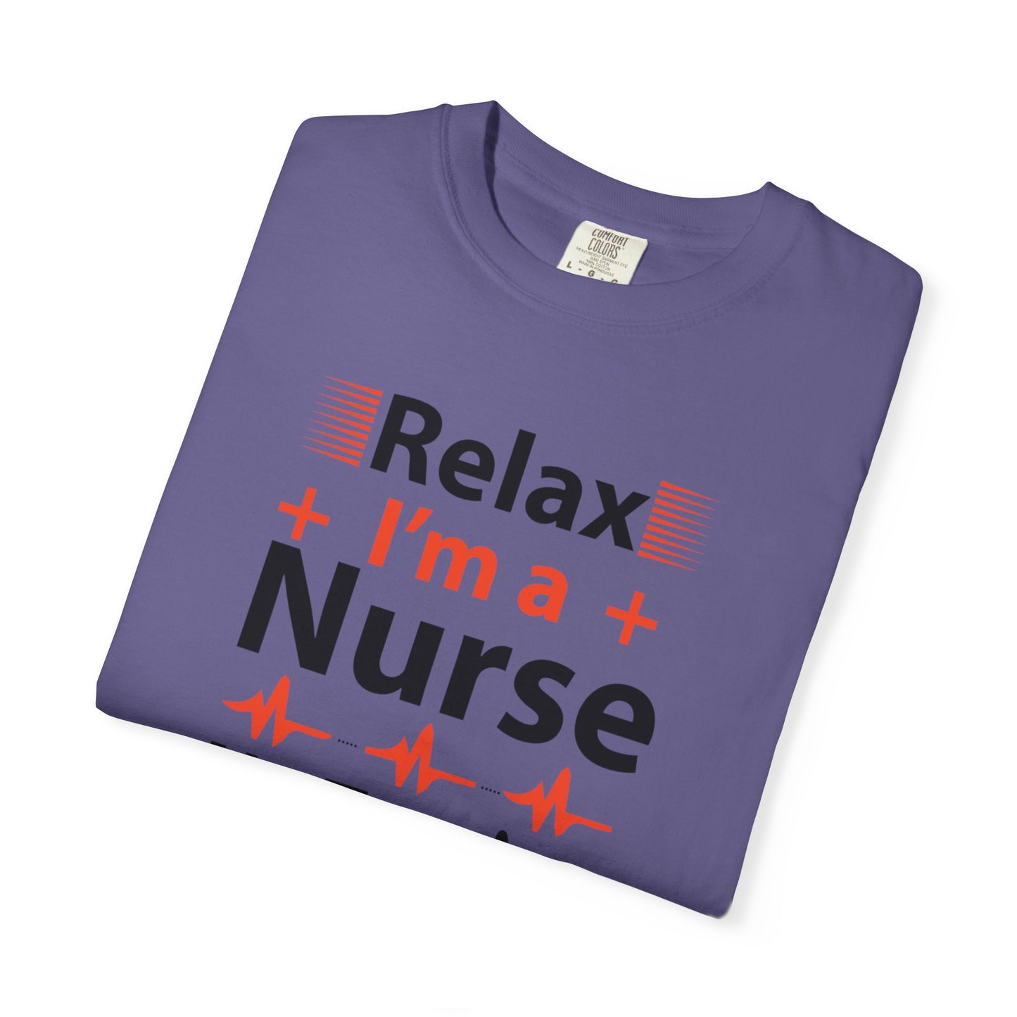 Relax I’m A Nurse Clinical Specialist Education Healthcare Job Devoted Trendy Tee Patient Care Medical Unisex Heavy Cotton T-Shirt