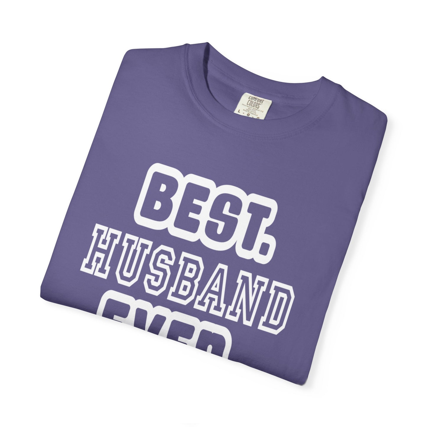 Best Husband Ever Appreciative Tee Protective Adoring Kindhearted Unisex Heavy Cotton T-Shirt