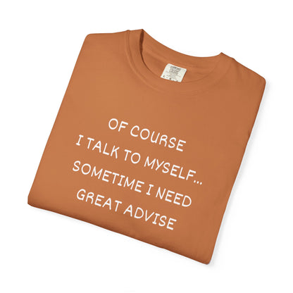 I Talk to Myself Unisex Garment-Dyed T-shirt