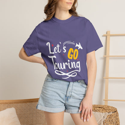 Let’s Go Touring Trendy Tee Travel Addict Exploring Adventurous Tour Lover Tourist Journey Unisex Heavy Cotton T-Shirt