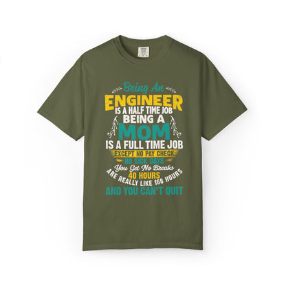 Sarcastic Being An Engineer Is A Half Time Job  Motherhood Unconditional Love Responsibility Multitasking Unisex Heavy Cotton T-Shirt