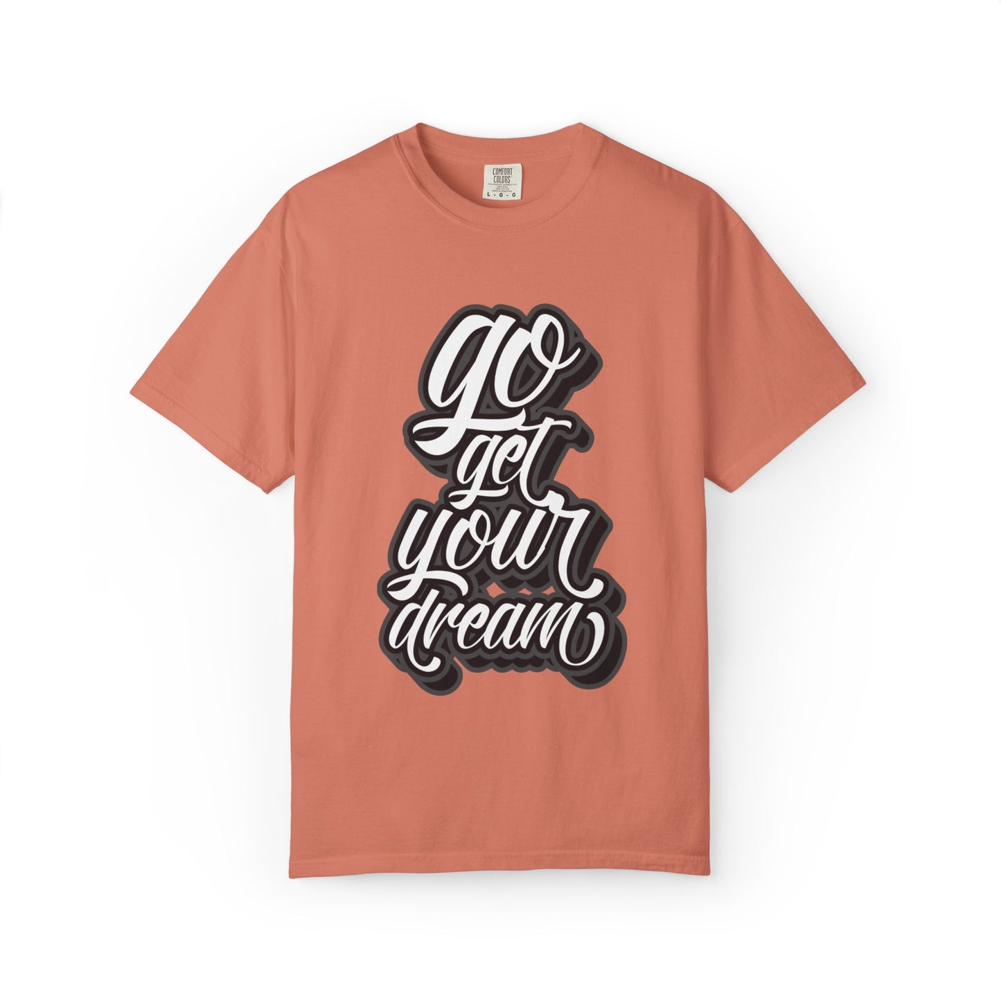 Go Get Your Dream Achieve Inspiration Tee Optimism Persistence Hard Work Unisex Heavy Cotton T-Shirt