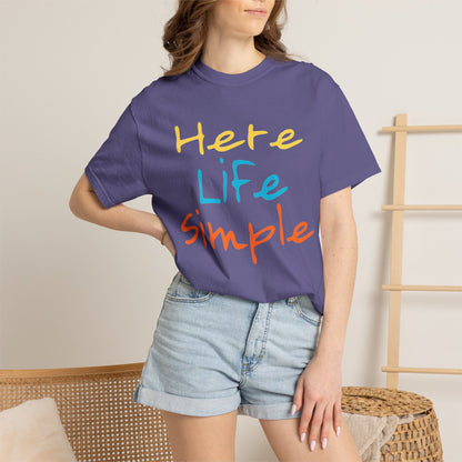 Here Life Simple - Unisex Garment-Dyed T-shirt