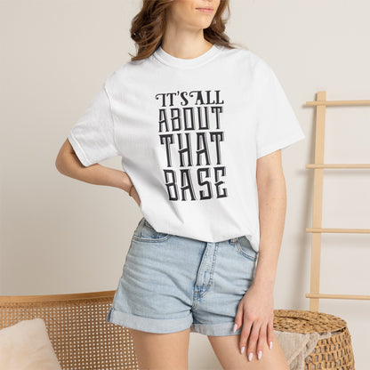 It’s All About That Base Excitement Tee Nonstop Fandom Endless Love Devotion Unisex Heavy Cotton T-Shirt