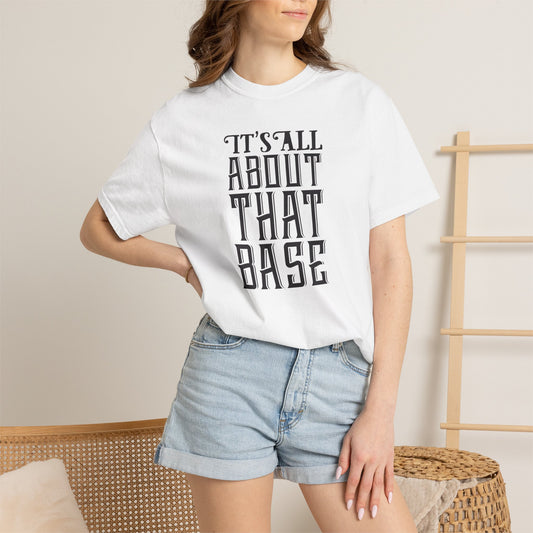 It’s All About That Base Excitement Tee Nonstop Fandom Endless Love Devotion Unisex Heavy Cotton T-Shirt