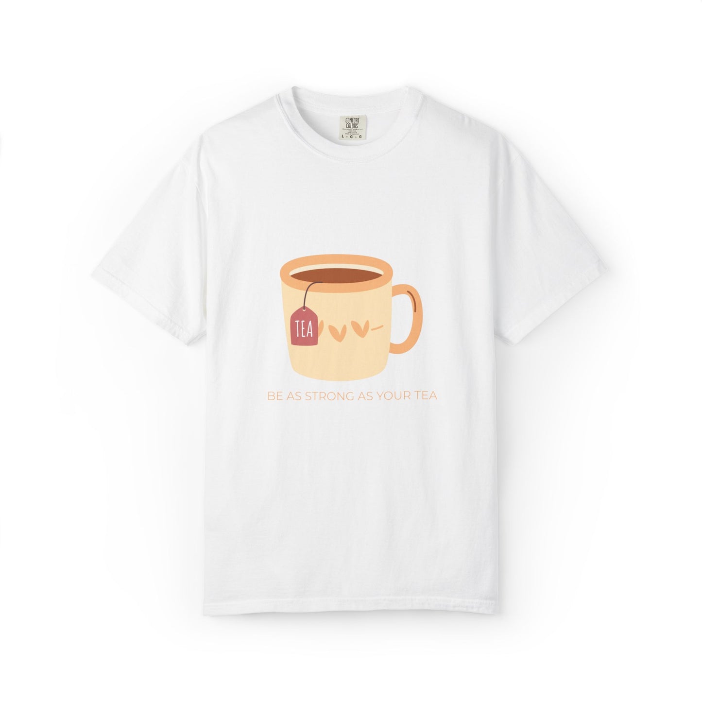 Be as Strong as Your Tea - Unisex Garment-Dyed T-shirt